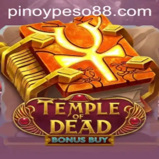Temple of Dead Bonus Buy: An Immersive Gaming Experience on Peso88 Official